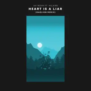 Heart Is a Liar (Haelion Remix) [feat. Hilaire]