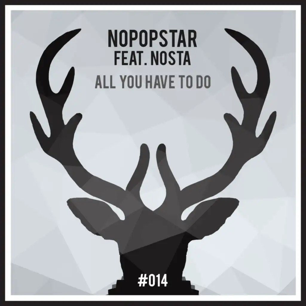 All You Have To Do (feat. Nosta)