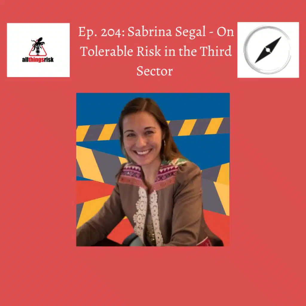 Ep. 204: Sabrina Segal - On Tolerable Risk in the Humanitarian and International Development  'Third' Sectors