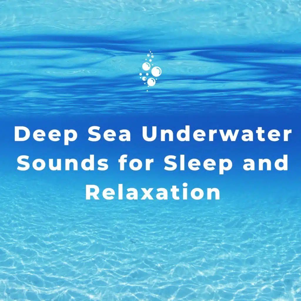 Deep Sea Underwater Sounds for Sleep and Relaxation
