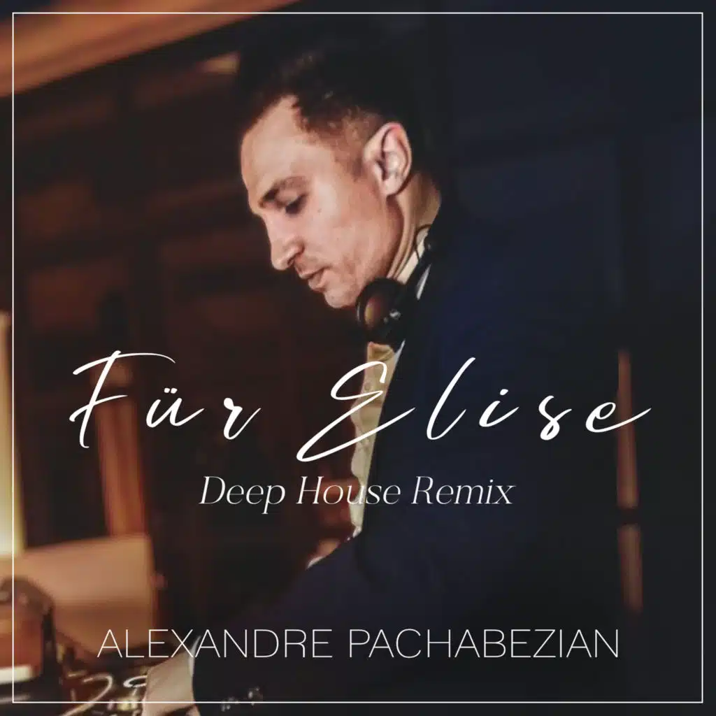 Für Elise (Deep House Remix) [feat. Alexandre Pachabezian]