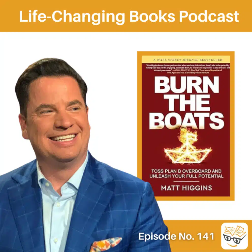 141. Matt Higgins | Burn the Boats