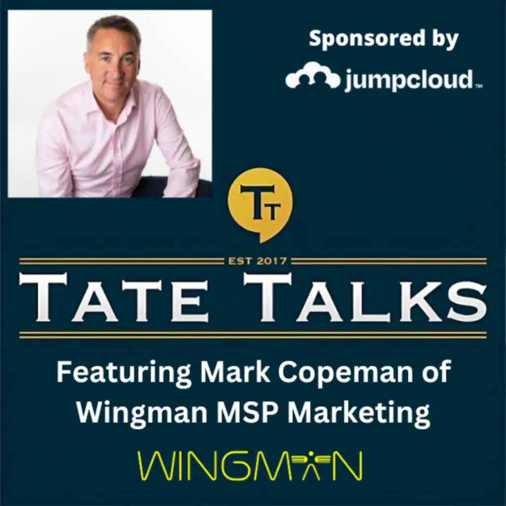 S5E5: Tate Talks - Mark Copeman, Wingman MSP Marketing