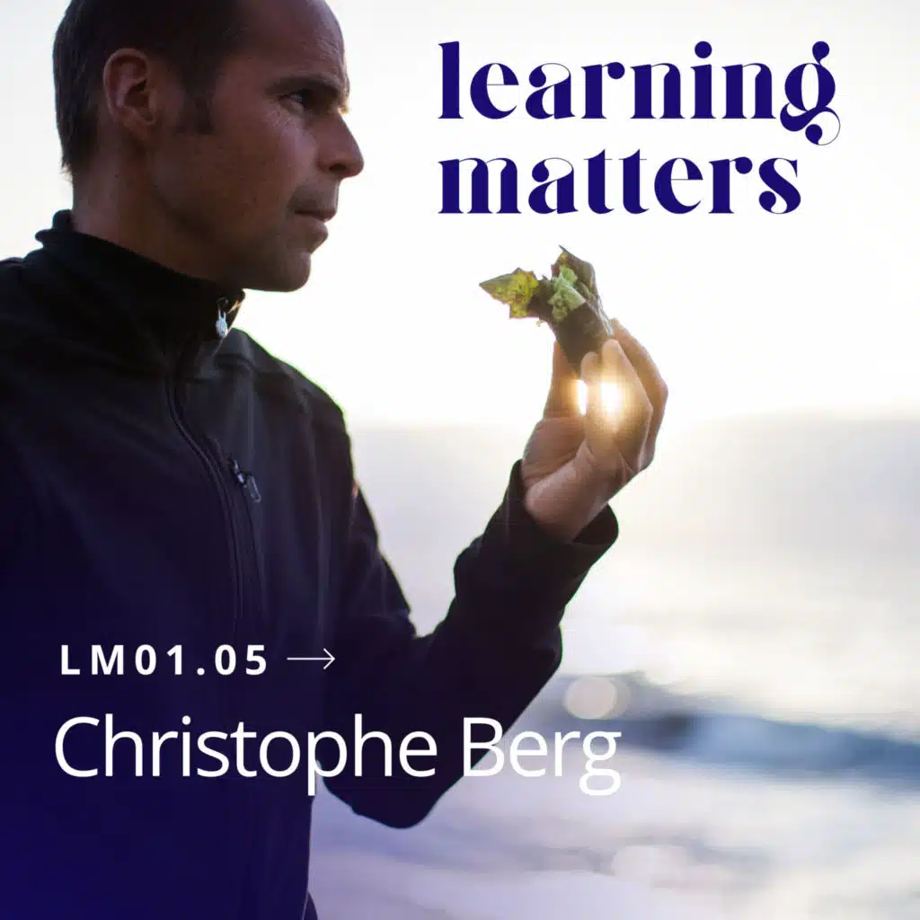 LM01.05 avec Christophe Berg, Auteur & Coach - Rêver, planifier et prendre des risques