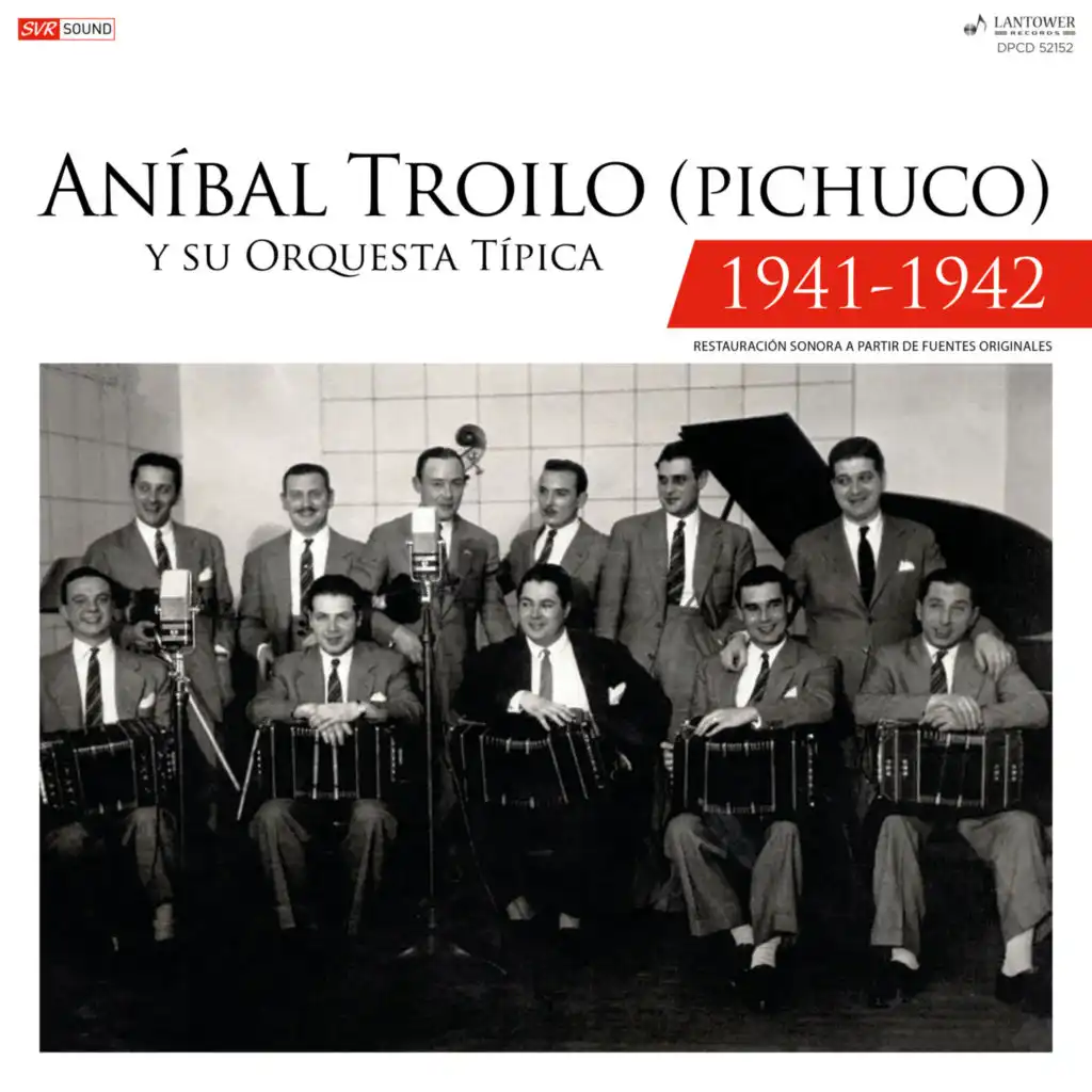Aníbal Troilo (Pichuco) y su Orquesta Típica 1941 - 1942 (Restauración 2023)