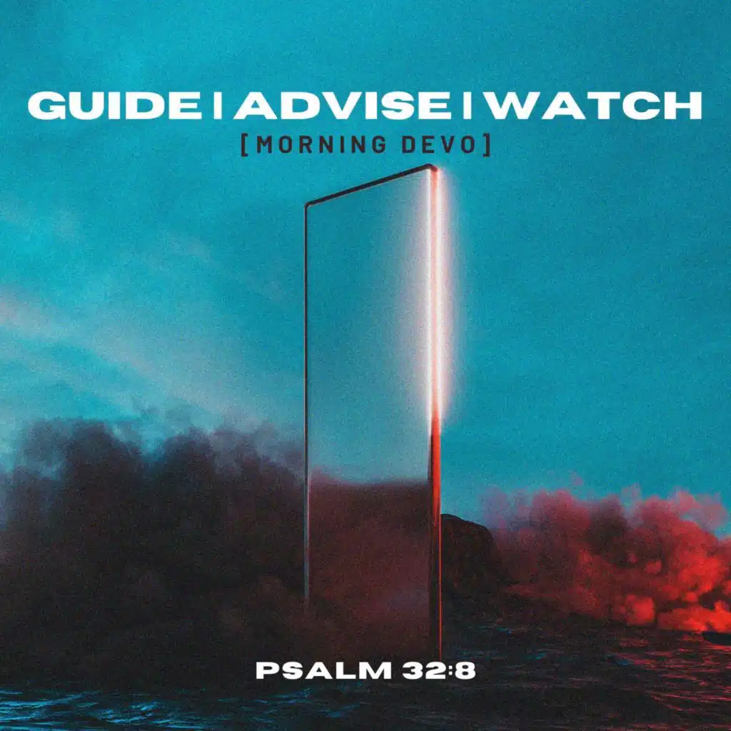 Guide | Advise | Watch [Morning Devo]