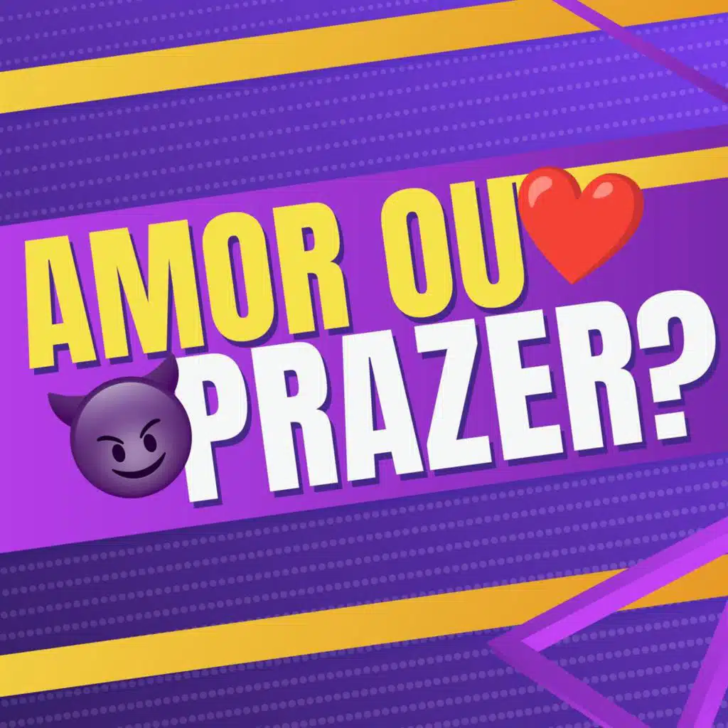 Amor ou Prazer?