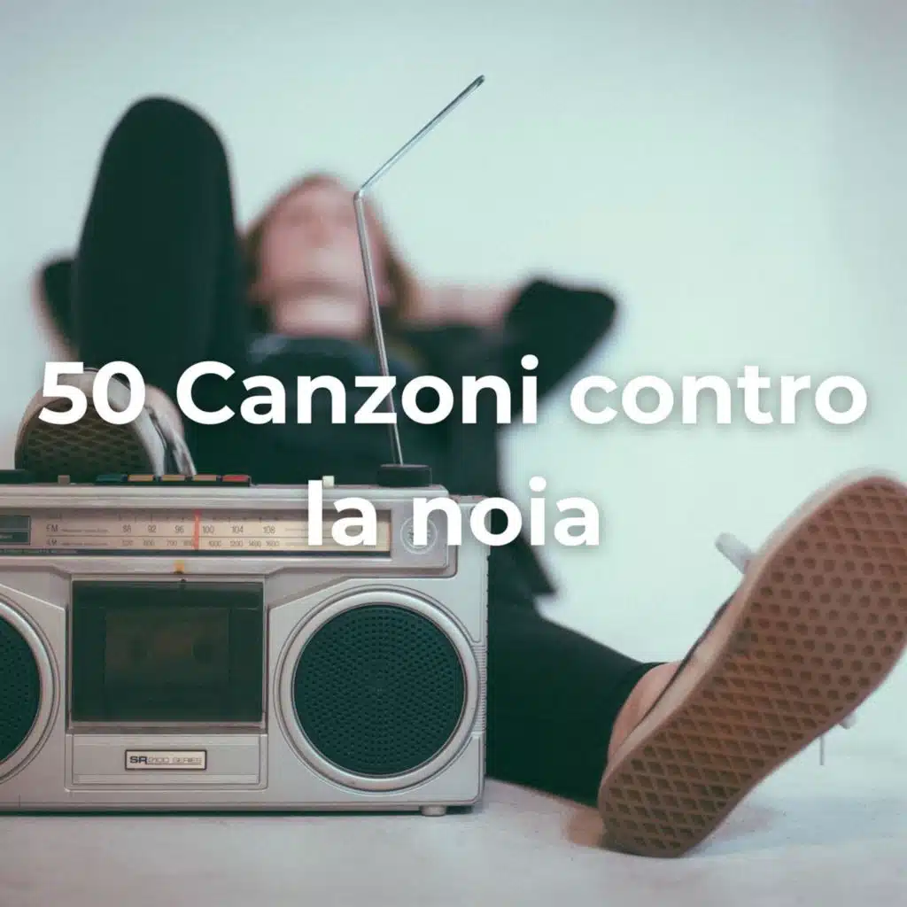 50 canzoni contro la noia