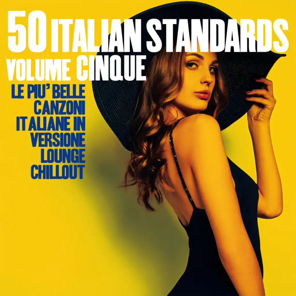 50 Italian Standards Volume Cinque (Le più belle canzoni italiane in versione lounge chillout)