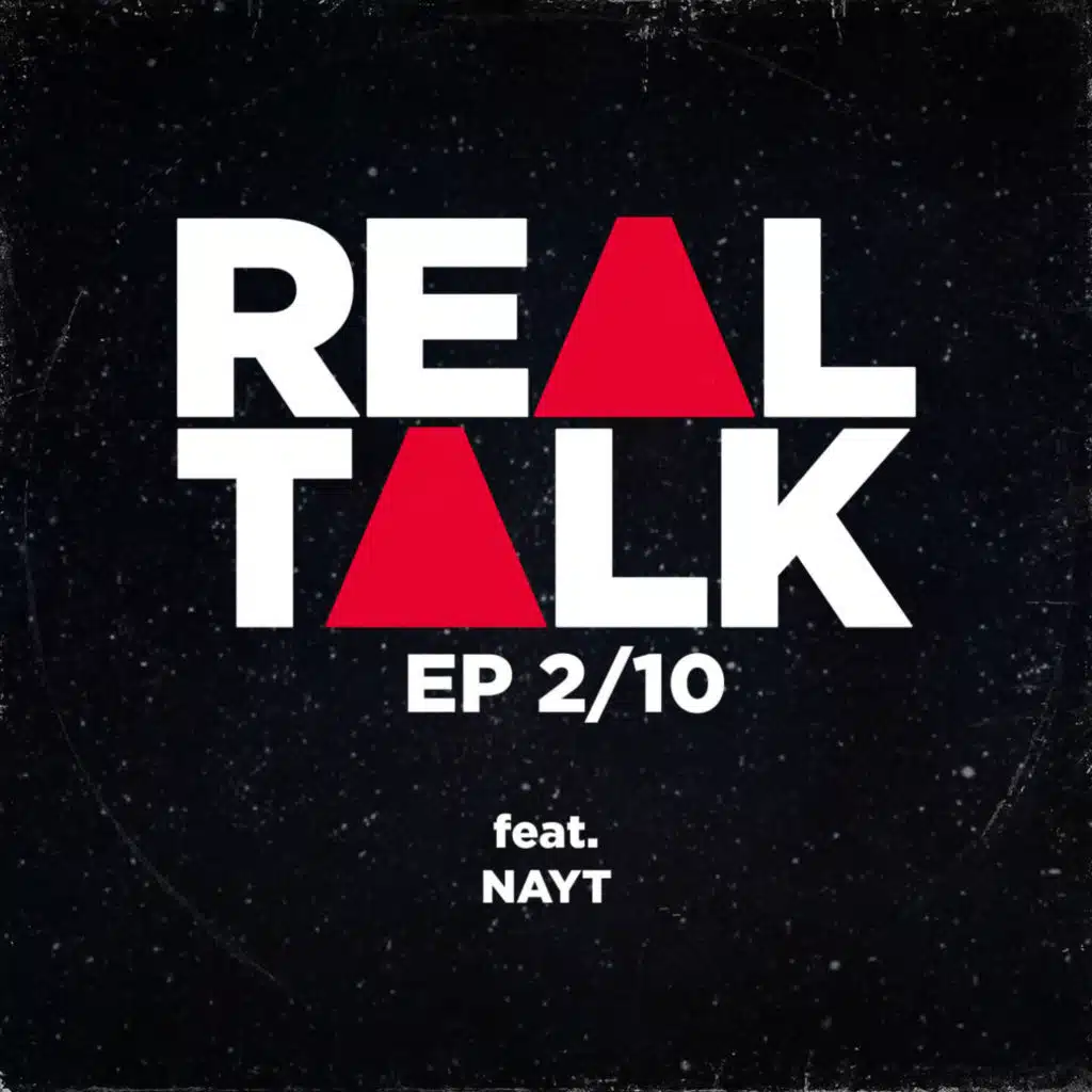 REAL TALK - NAYT (2/10 EP)