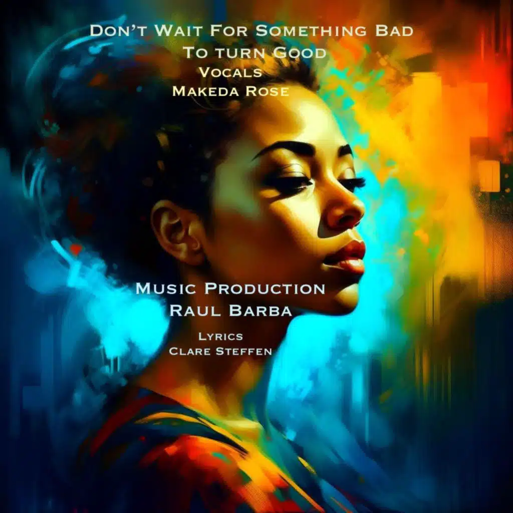 Don't Wait For Something Bad To Turn Good (feat. Makeda Rose) [Special Soul Version]