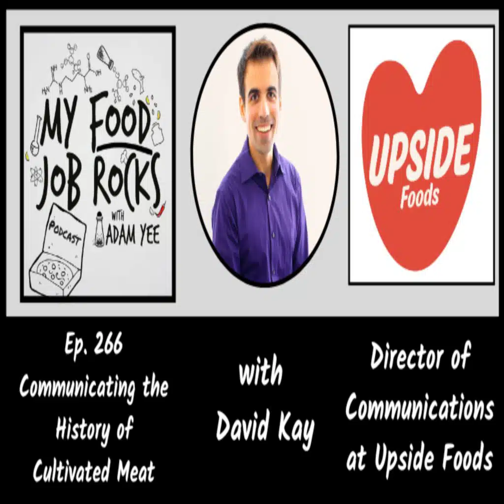Ep. 266 - [United States] Communicating the History of Cultivated Meat with David Kay, Director of Communications at Upside Foods