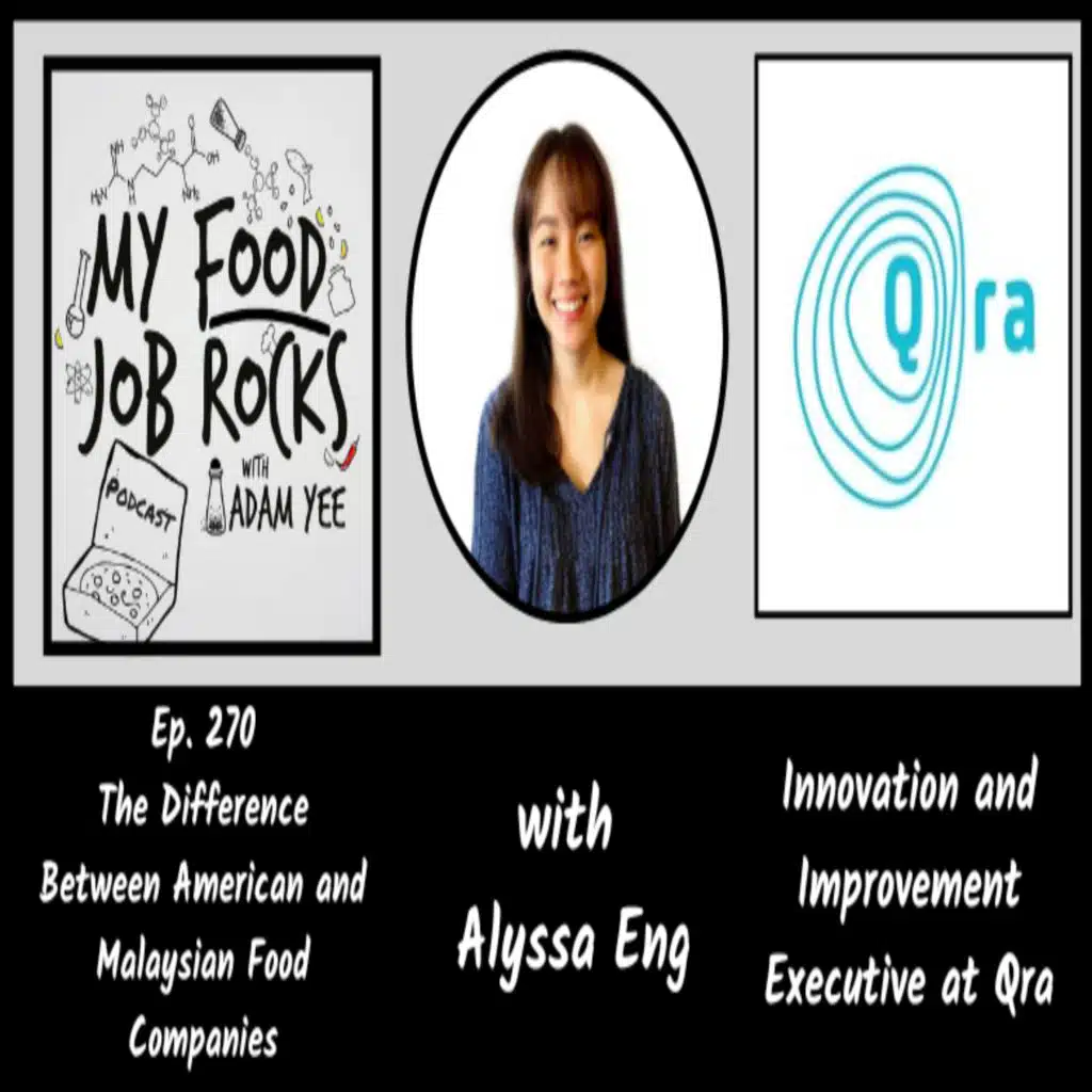 Ep. 270 - [Malaysia] The Difference Between American and Malaysian Food Companies with Alyssa Eng, Innovation and Improvement Executive at Qra