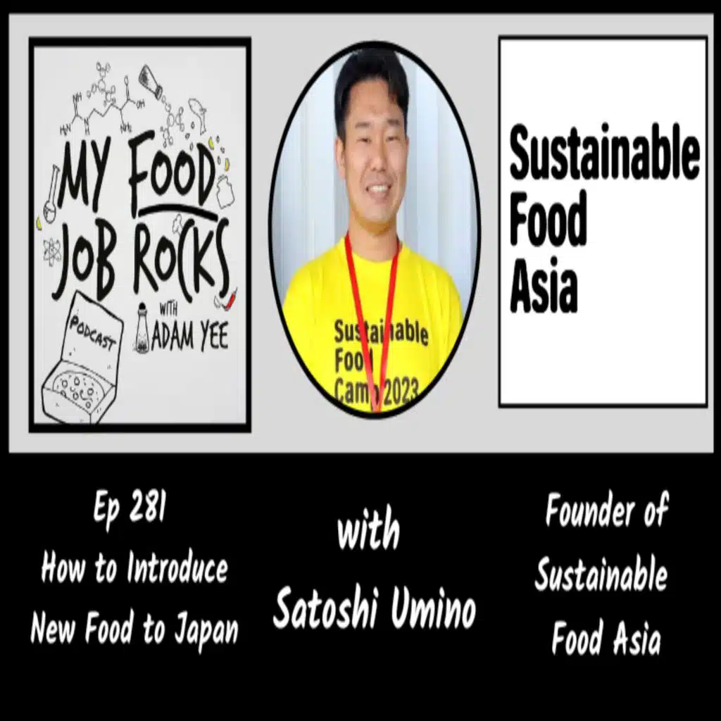 Ep. 281 - [Japan] How to Introduce New Food to Japan with Satoshi Umino, Founder of Sustainable Foods, Asia