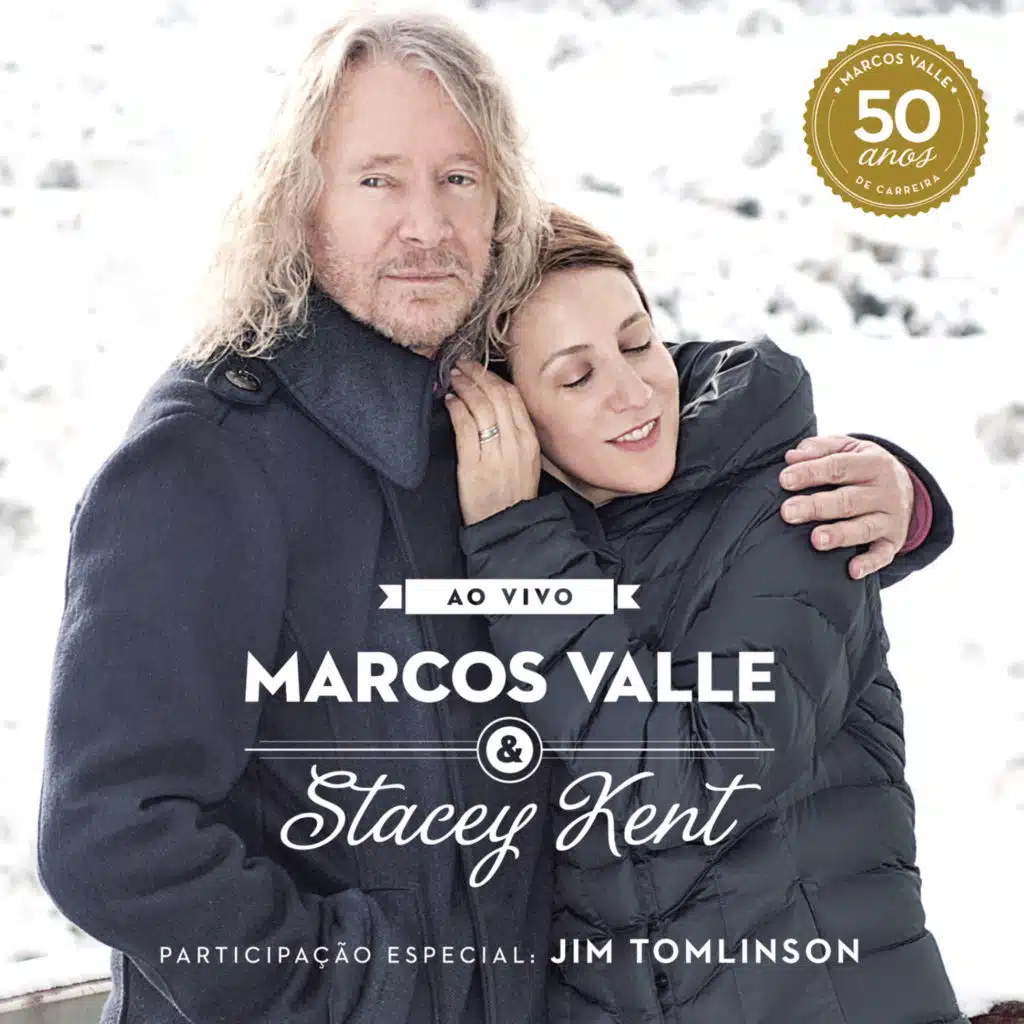 Marcos Valle & Stacey Kent:  Ao Vivo Comemorando os 50 Anos de Marcos Valle (feat. Jim Tomlinson)