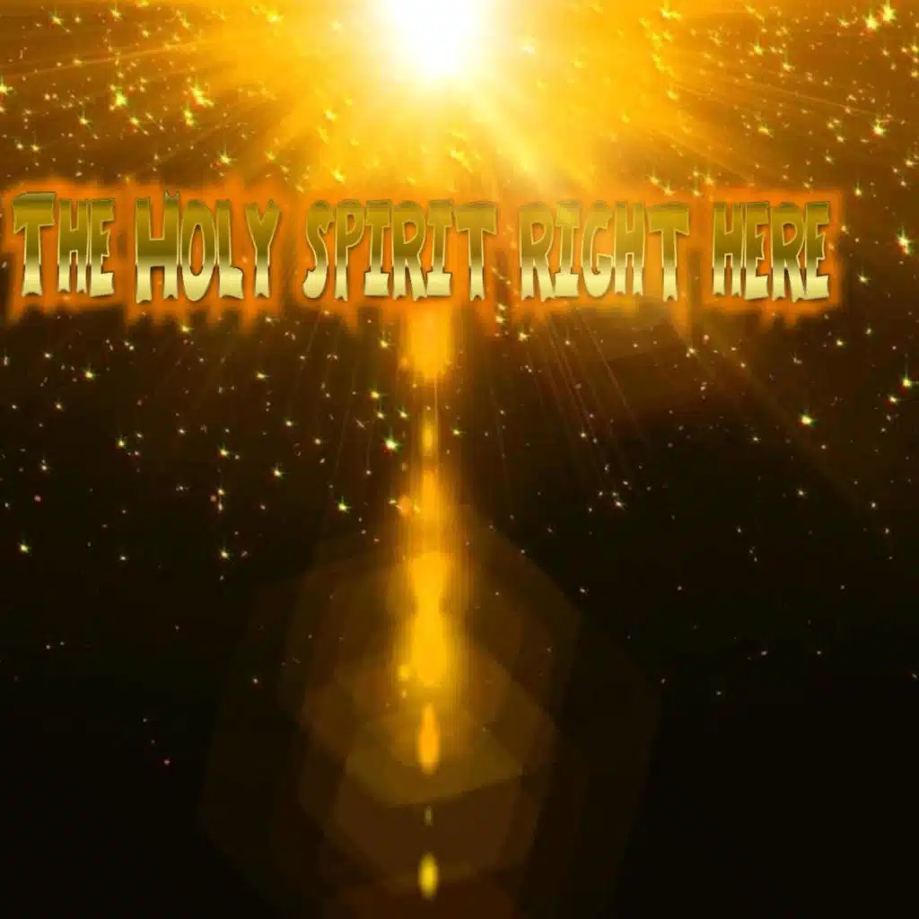 The Holy Spirit right here