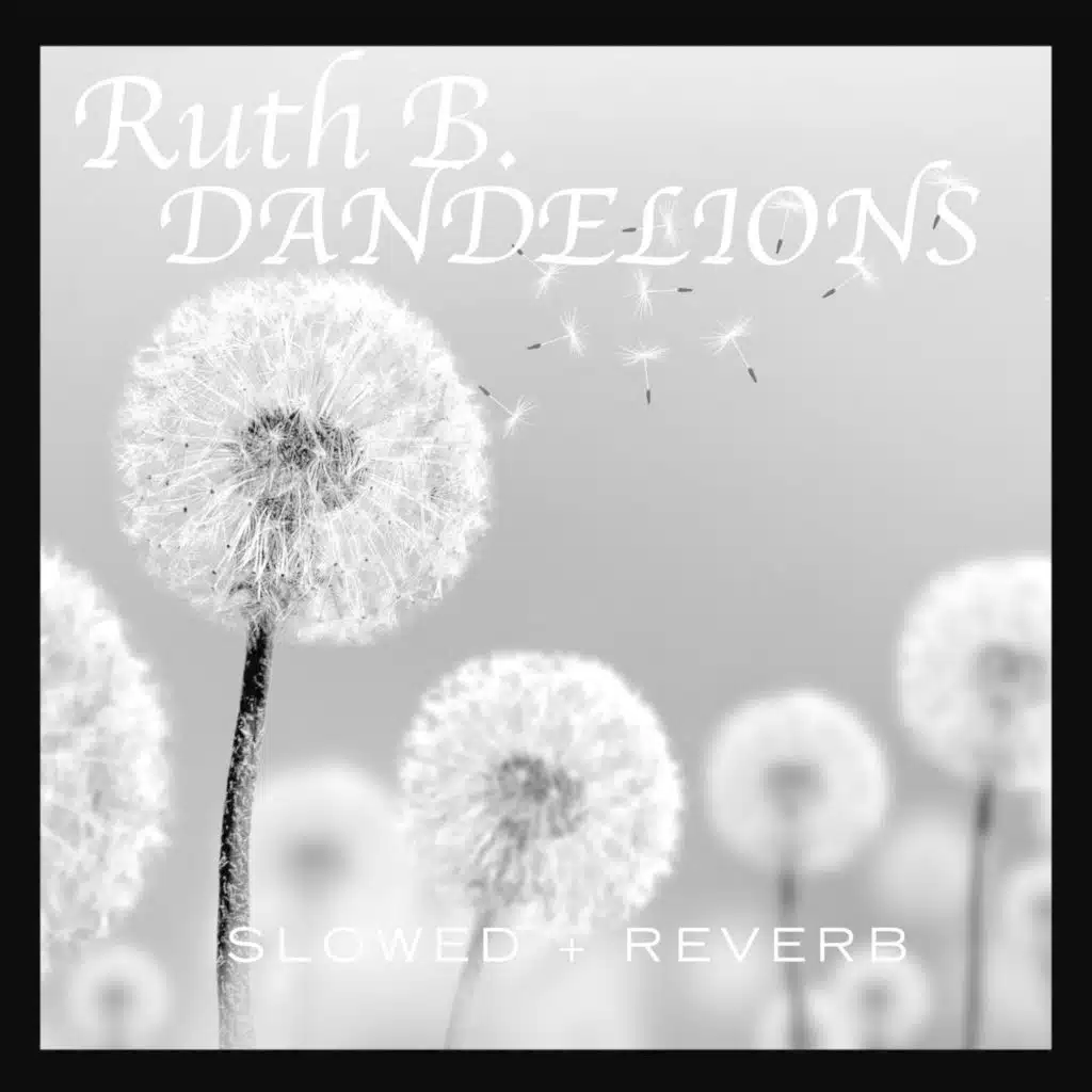 Dandelions (slowed + reverb)