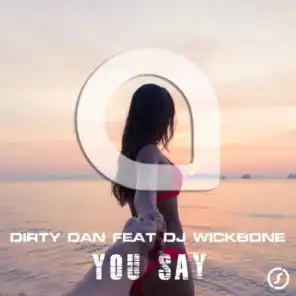 You Say (feat. DJ Wickbone)