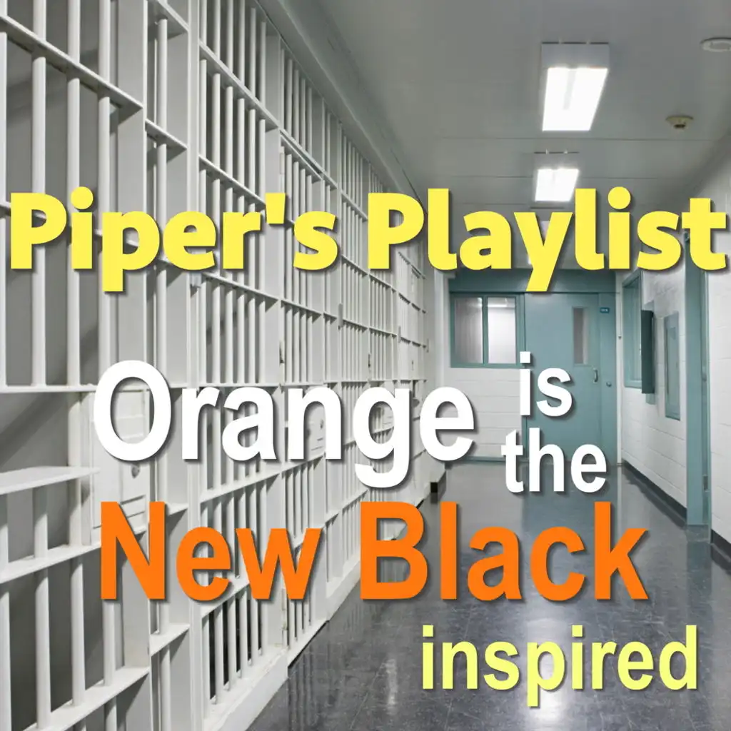 Piper's Playlist - 'Orange Is The New Black' Inspired