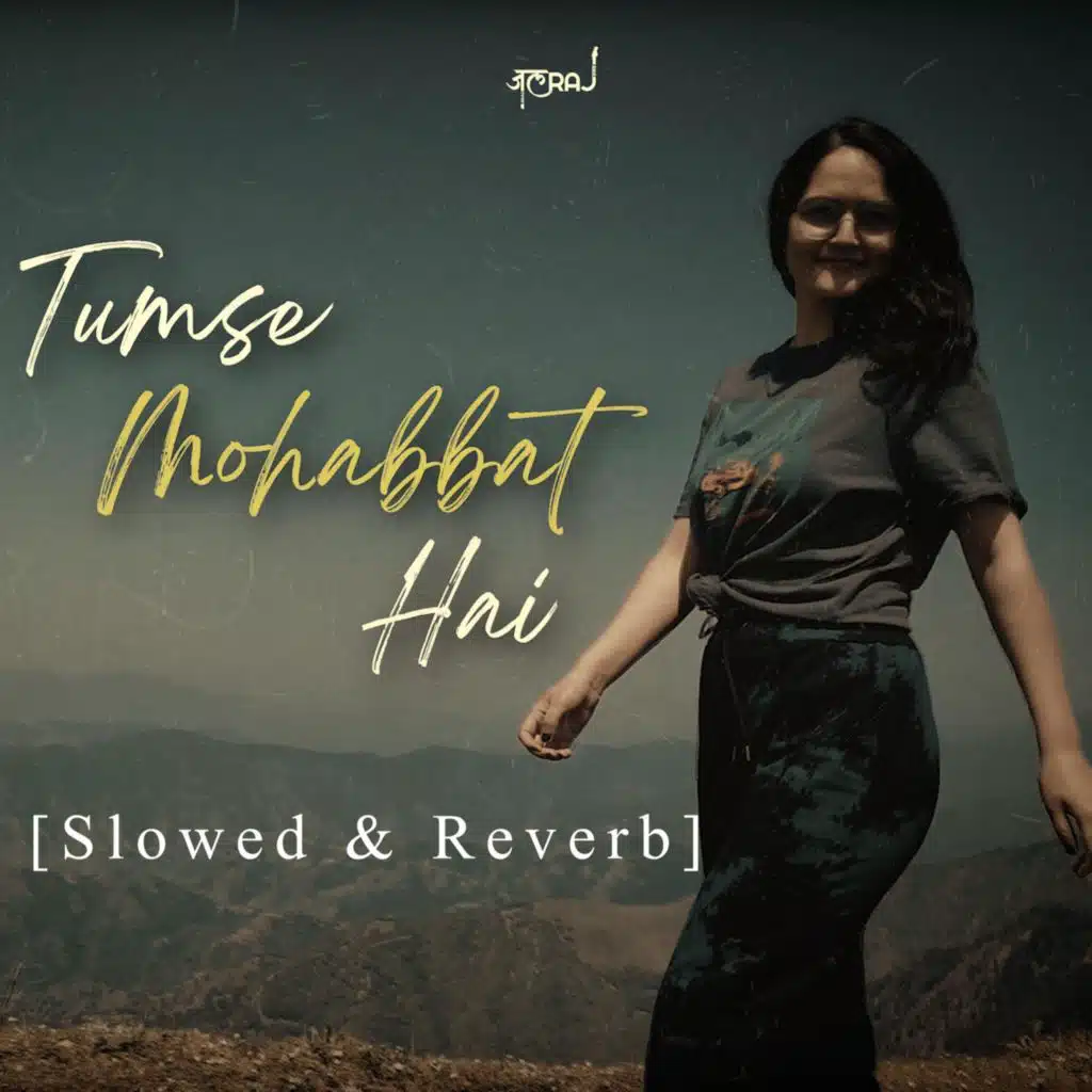 Tumse Mohabbat Hai (Slowed & Reverb)