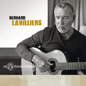 Les 50 Plus Belles Chansons De Bernard Lavilliers