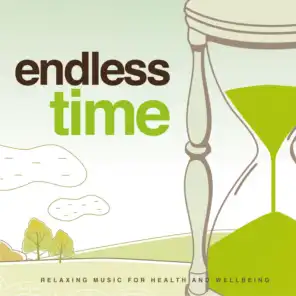 Endless Time (Relaxing Music for Health and Wellbeing)