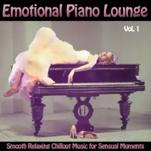 Emotional Piano Lounge Vol. 1 (Smooth Relaxing Chillout Music for Sensual Moments)