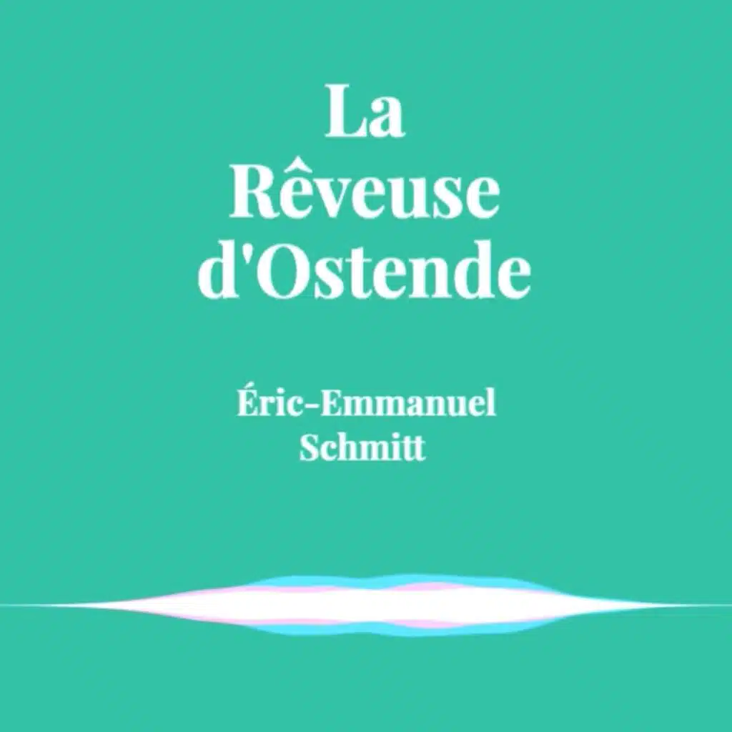 Extrait de La Rêveuse d'Ostende d'Éric-Emmanuel Schmitt