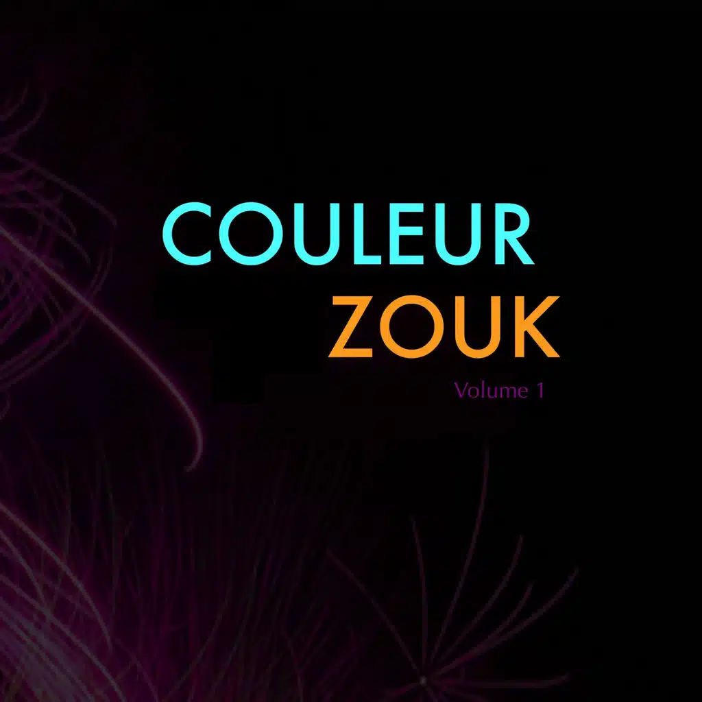 Couleur zouk, vol. 1 (Zouk Love & musique des îles) [French West Indies & Caribbean Music]
