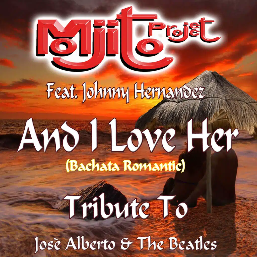 And I Love Her (Bachata Romantic Remix 2015) (Tribute to Josè Alberto and The Beatles)