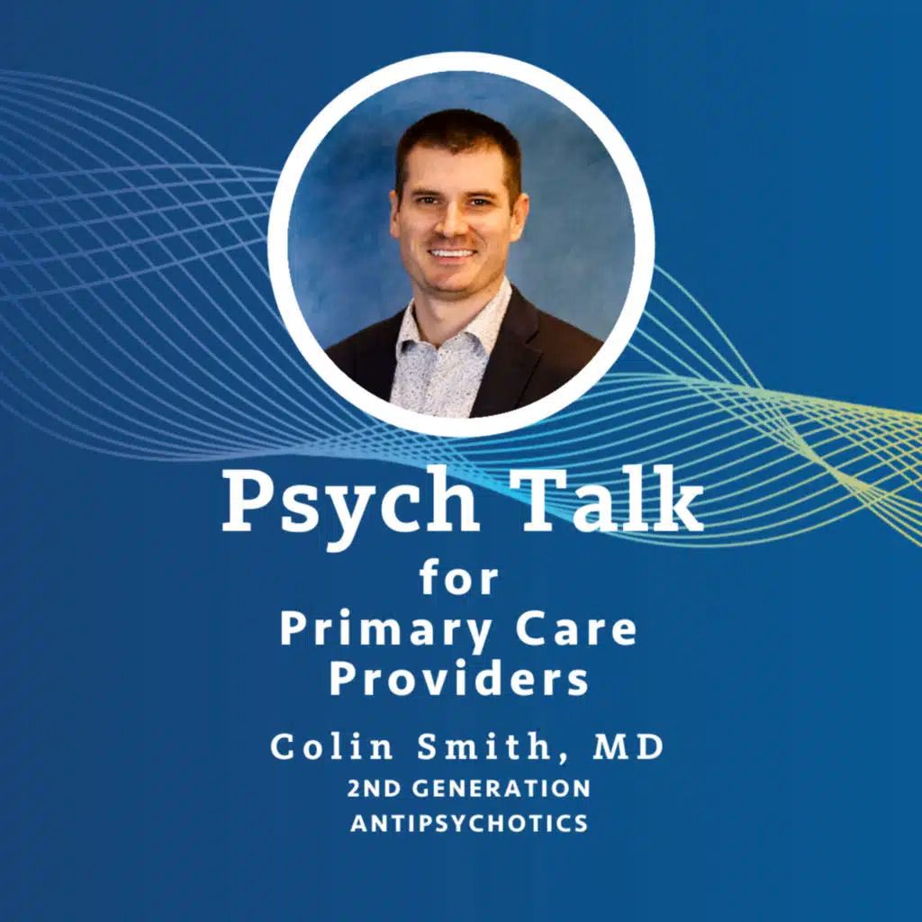  2nd Generation Antipsychotics: Expert Tips with Dr. Colin Smith
