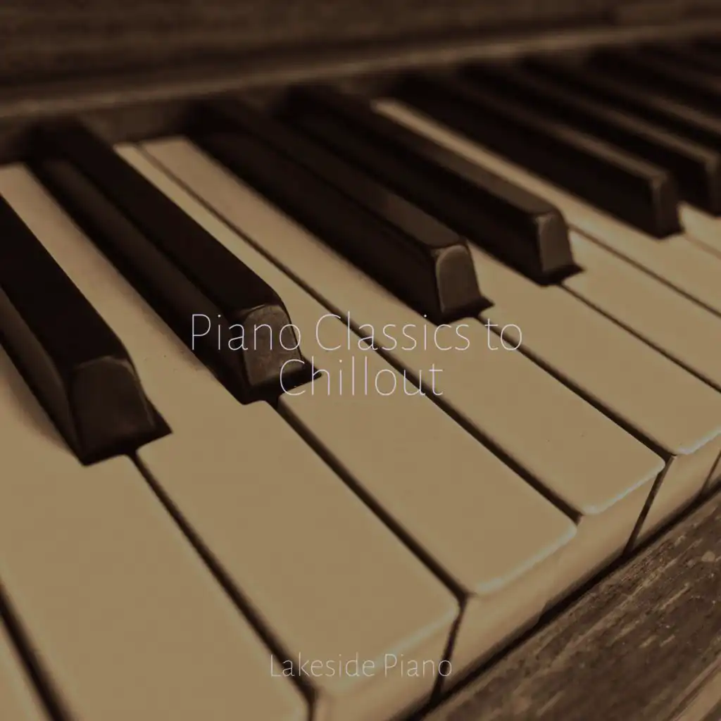 Piano Classics to Chillout