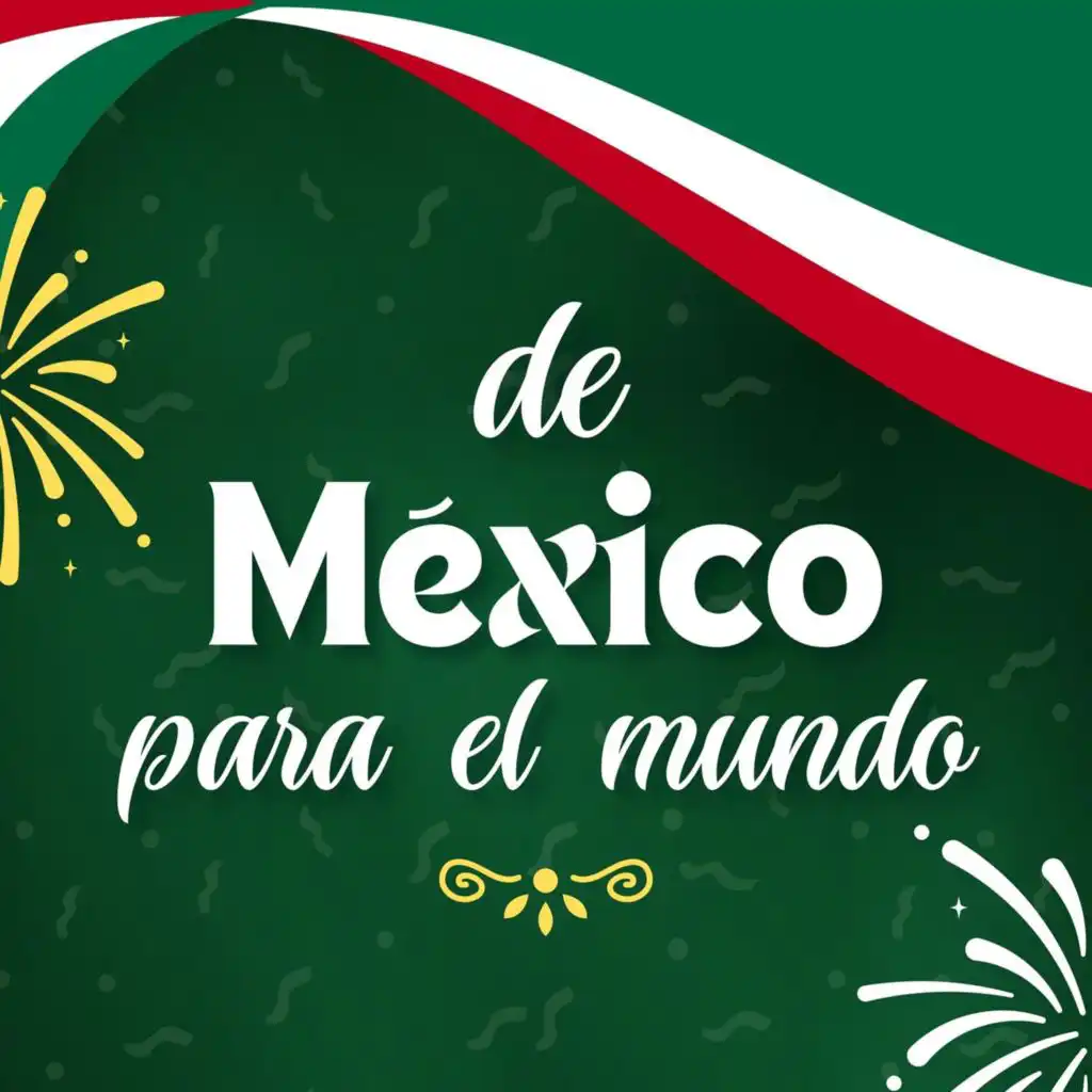 De México Para El Mundo