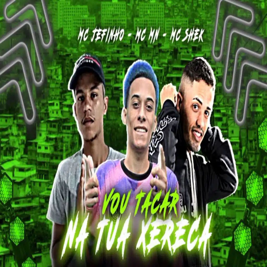Vou Tacar na Tua Xereca (feat. MC Jefinho & MC MN)