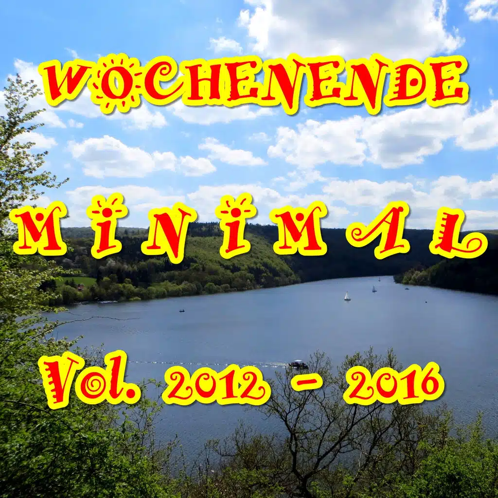 WOCHENENDE  M I N I M A L (Vol. 2012 - 2016)