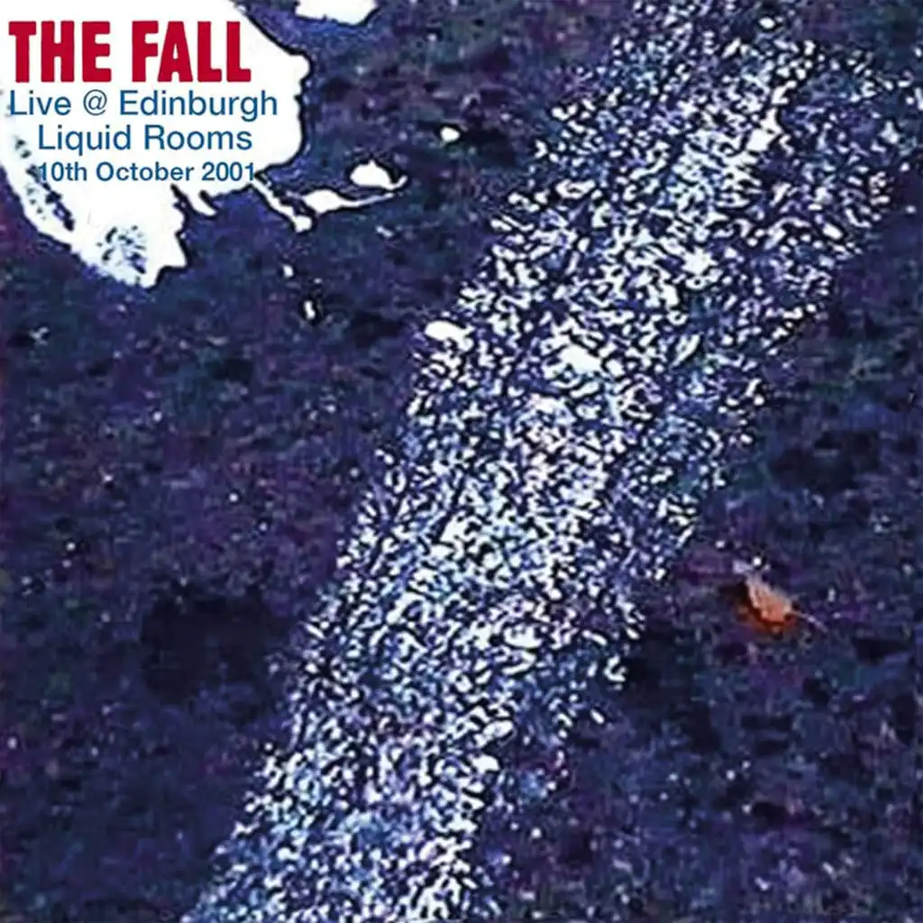 The Fall (Live at The Liquid Rooms, Edinburgh, 10/10/2001)