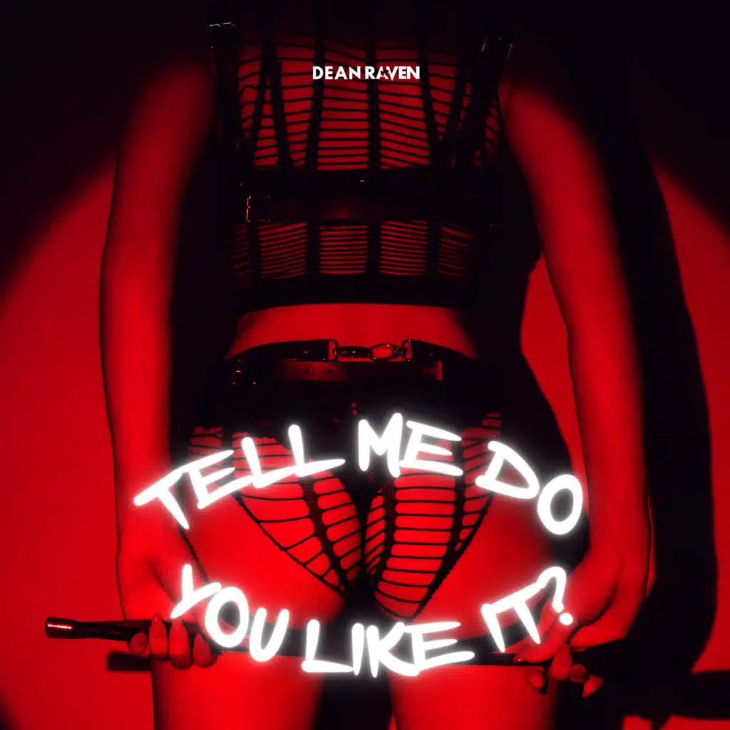 Tell Me Do You Like It?