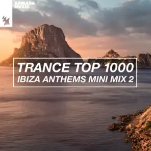 Trance Top 1000 - Ibiza Anthems Mini Mix 2