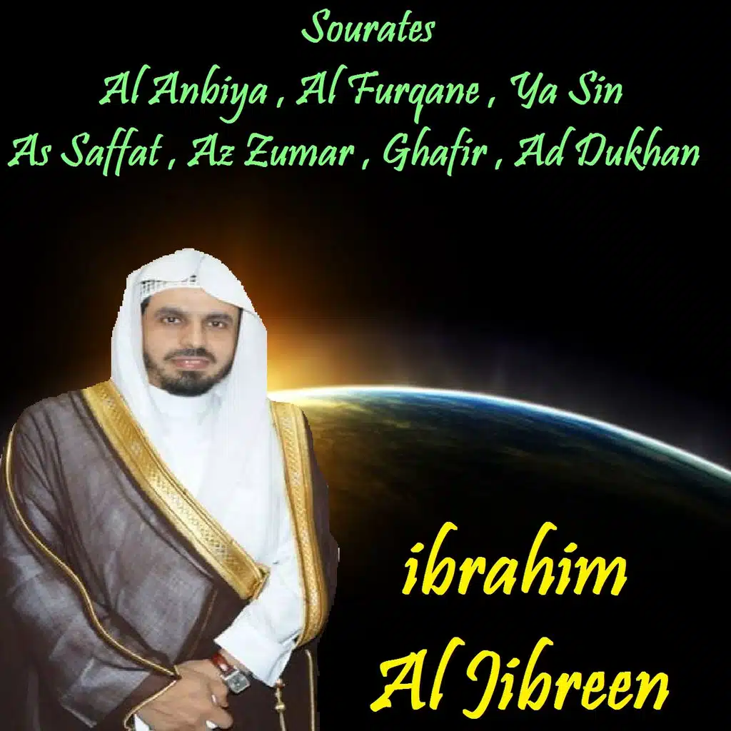 Sourates Al Anbiya , Al Furqane , Ya Sin , As Saffat , Az Zumar , Ghafir , Ad Dukhan (Quran)