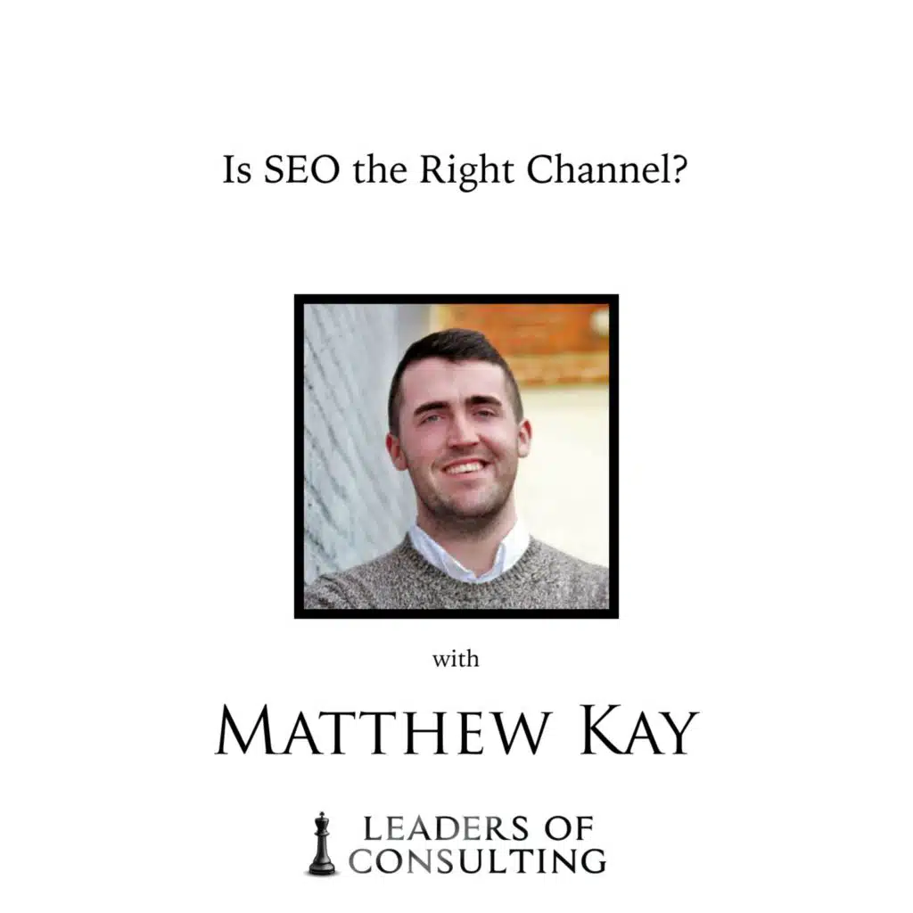 Matthew Kay: Is SEO the Right Channel?