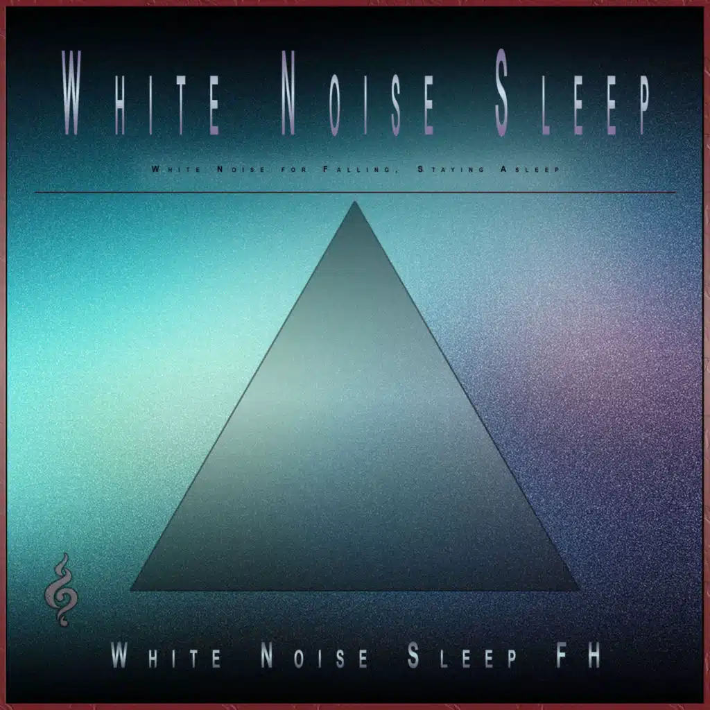 White Noise Sleep FH, White Noise & Relaxing White Noise