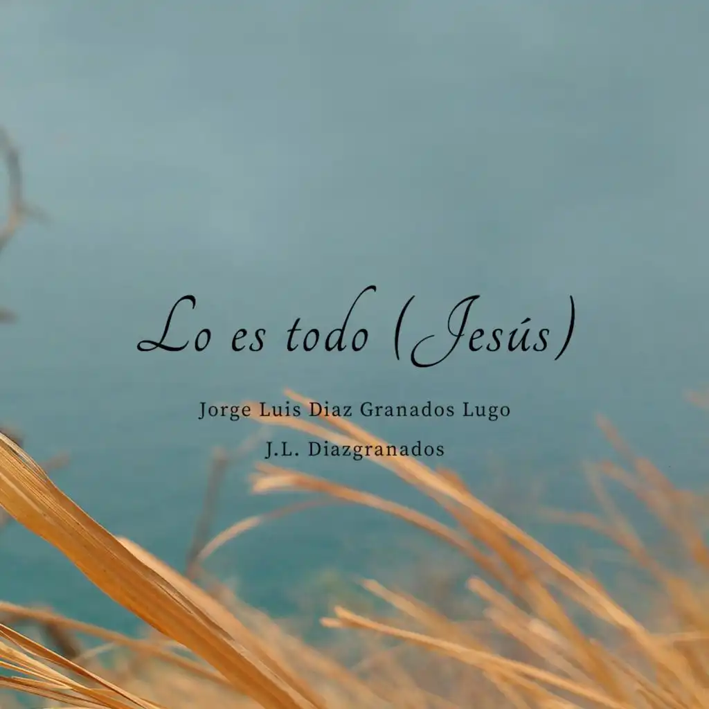 Lo es todo (Jesús)