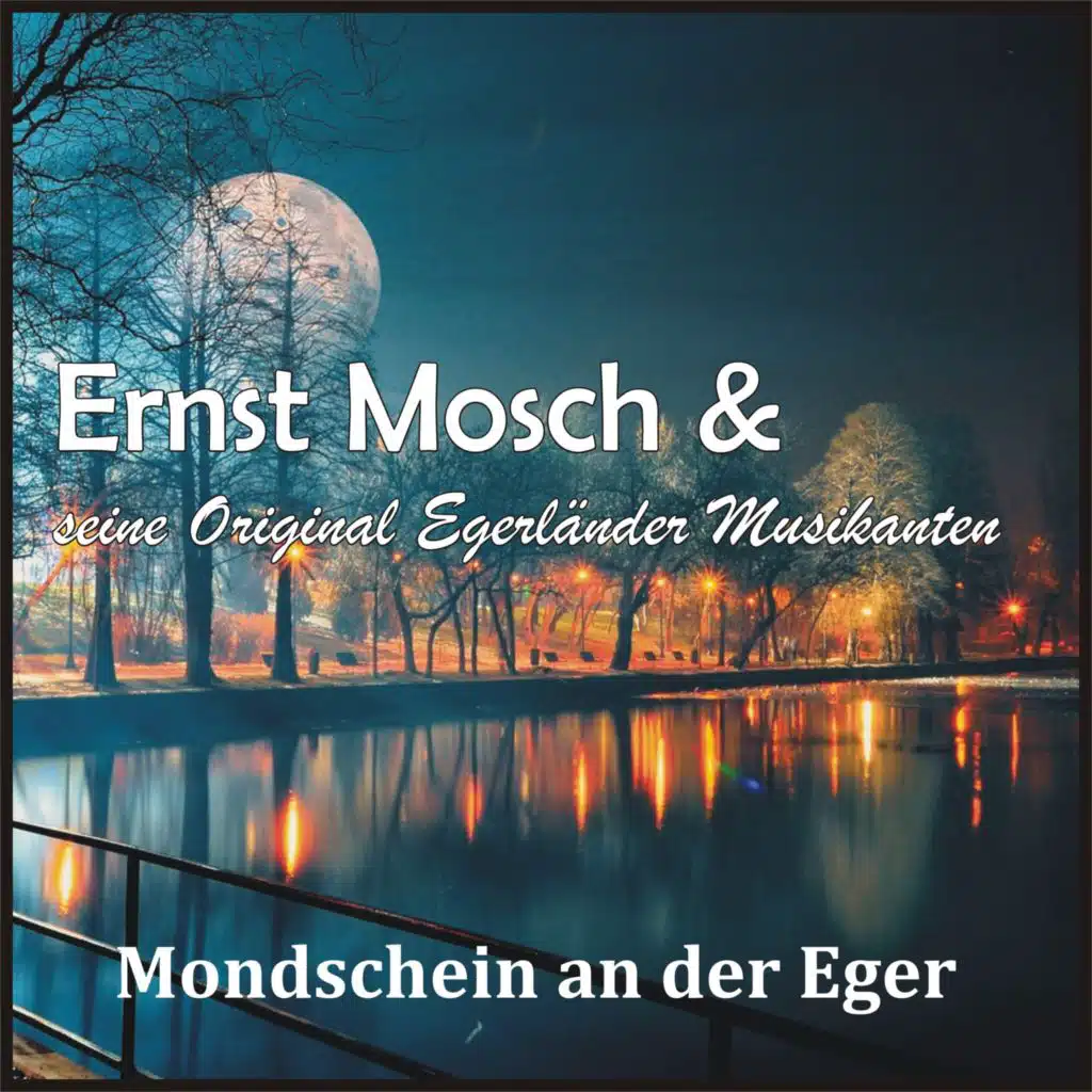 ERNST MOSCH UND SEINE ORIGINAL EGERLANDER MUSIKANTEN