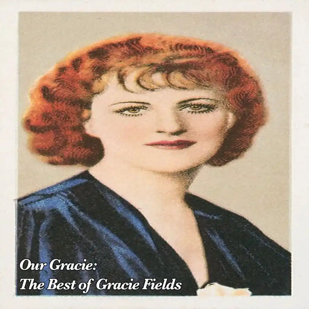 Our Gracie : The Best of Gracie Fields