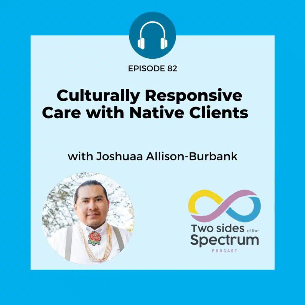 Culturally Responsive Care with Native Clients with Joshuaa Allison-Burbank