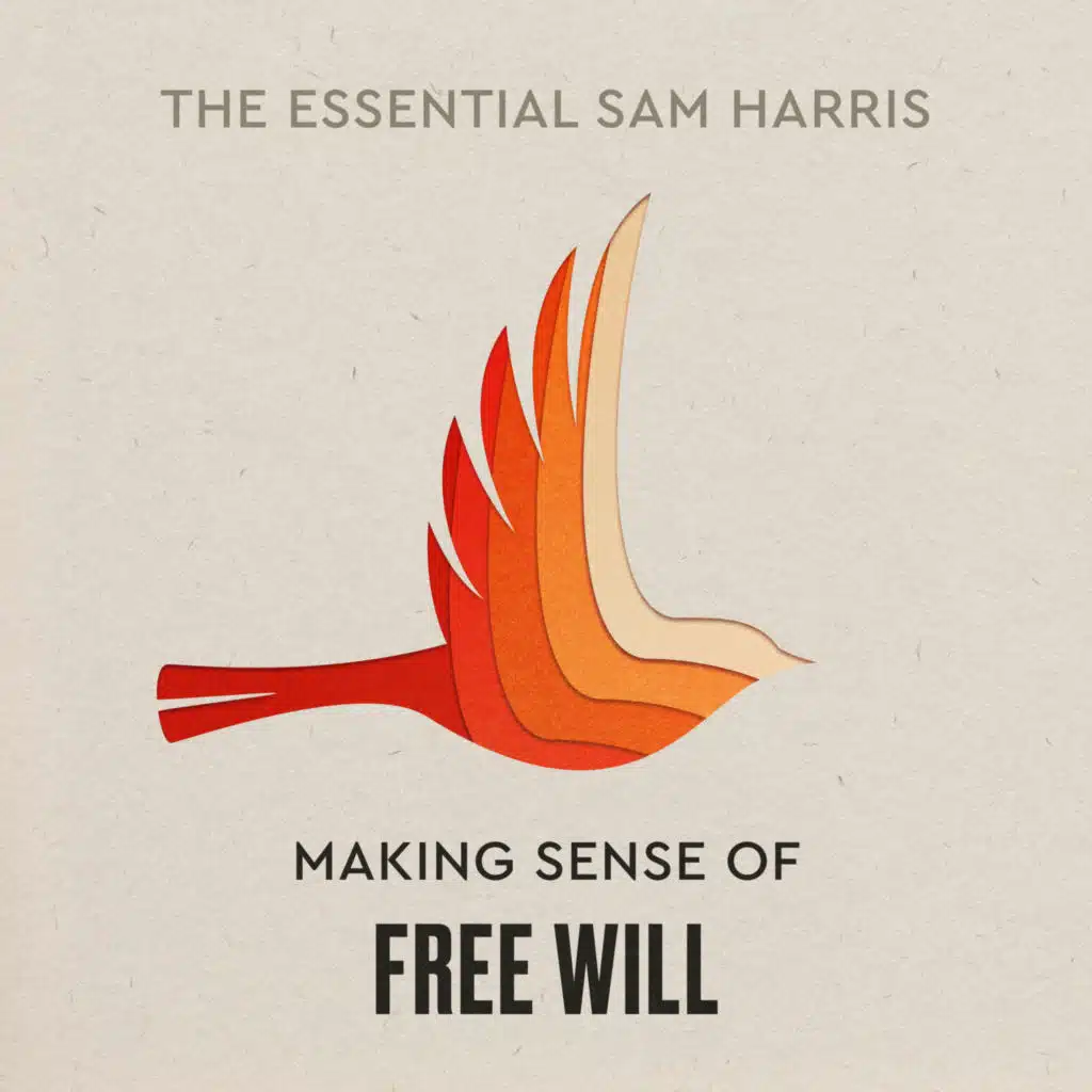 Making Sense of Free Will | Episode 5 of The Essential Sam Harris