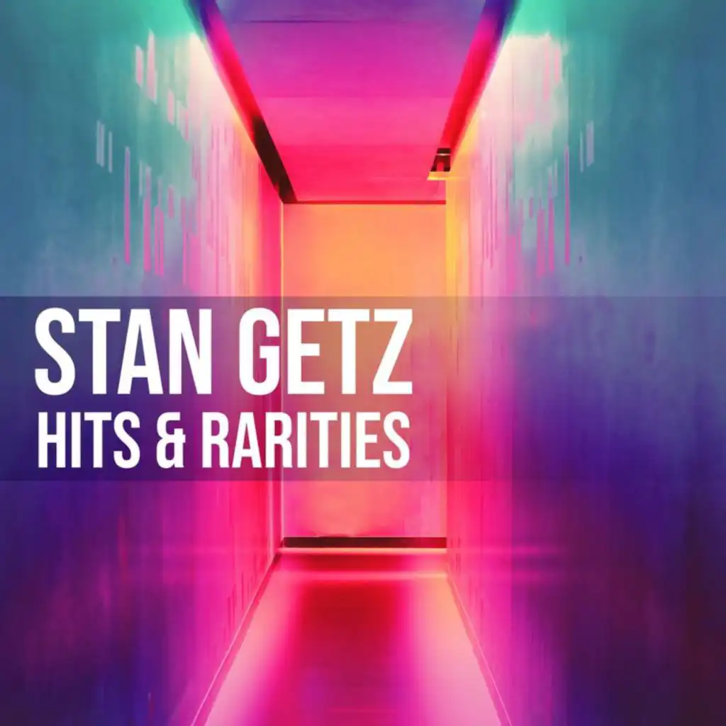Stan Getz: Hits & Rarities