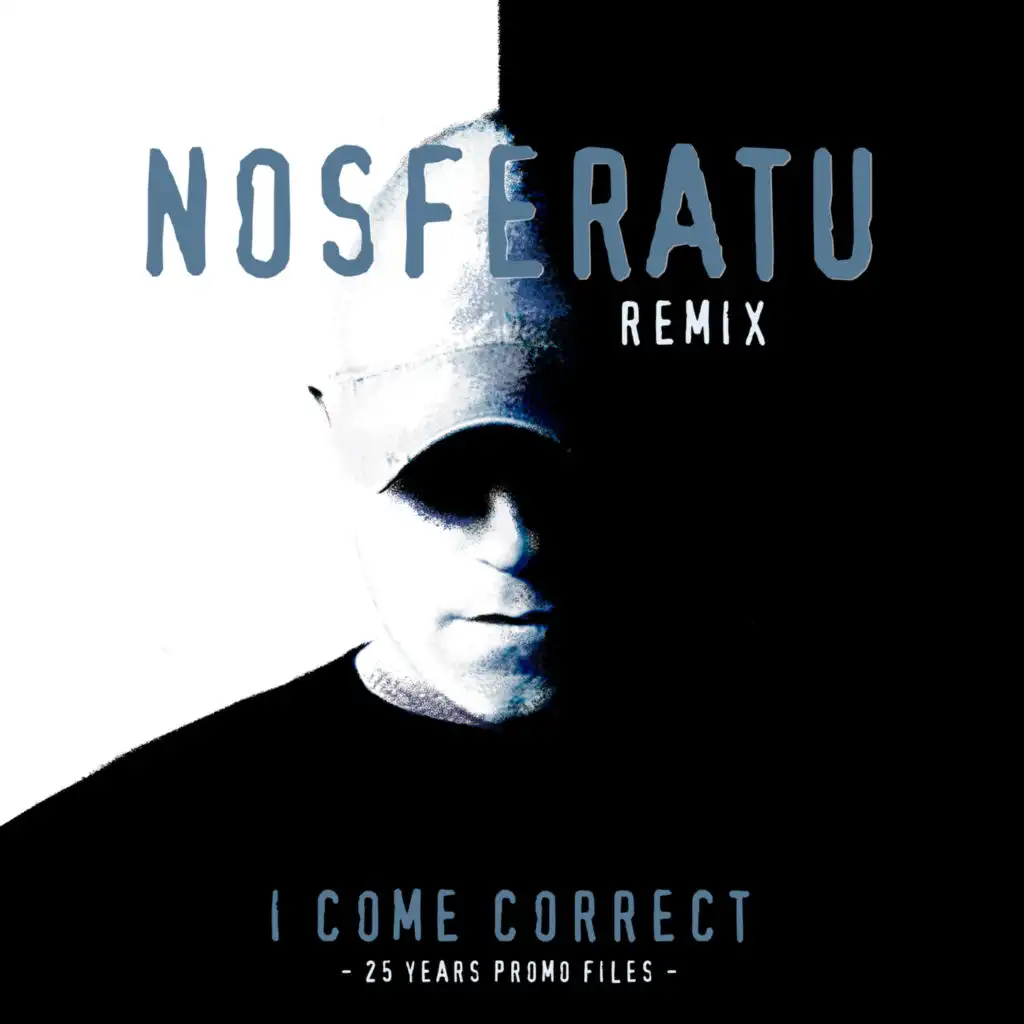 I Come Correct (Nosferatu Remix)