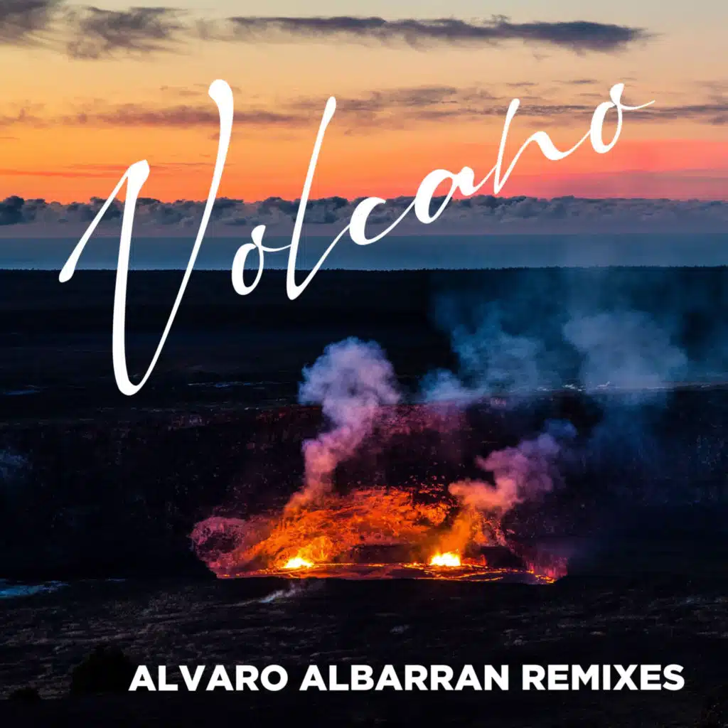 Volcano (Alvaro Albarrán Remixes) [feat. Alvaro Albarran]