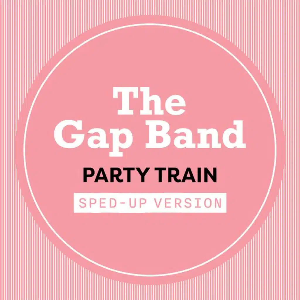 Party Train (Sped Up)